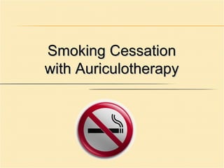 Smoking Cessation
with Auriculotherapy
 