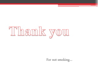 For not smoking…
 
