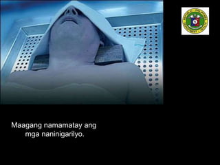 Maagang namamatay ang
mga naninigarilyo.
 