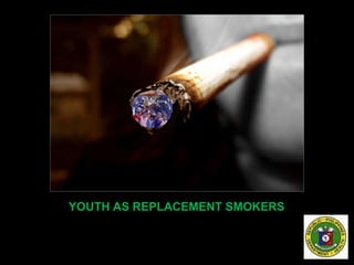 YOUTH AS REPLACEMENT SMOKERS
 