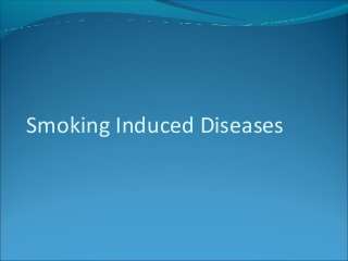 Smoking Induced Diseases
 
