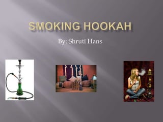 Smoking Hookah By: Shruti Hans 