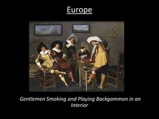 Europe
Gentlemen Smoking and Playing Backgammon in an
Interior
 