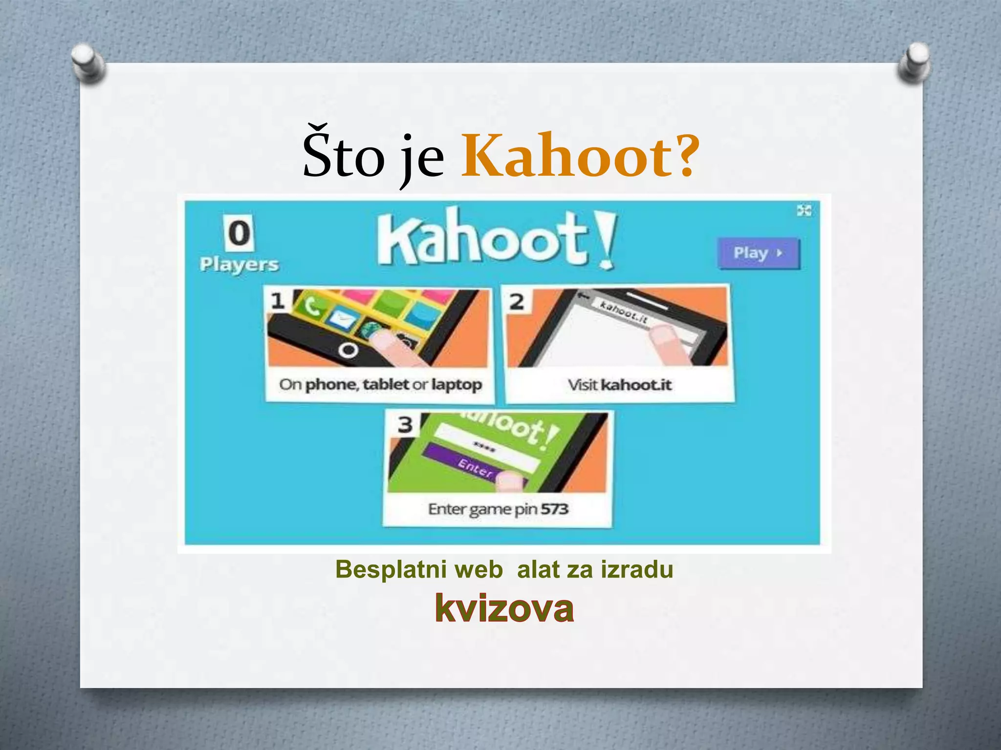 Što je Kahoot?
Besplatni web alat za izradu
 