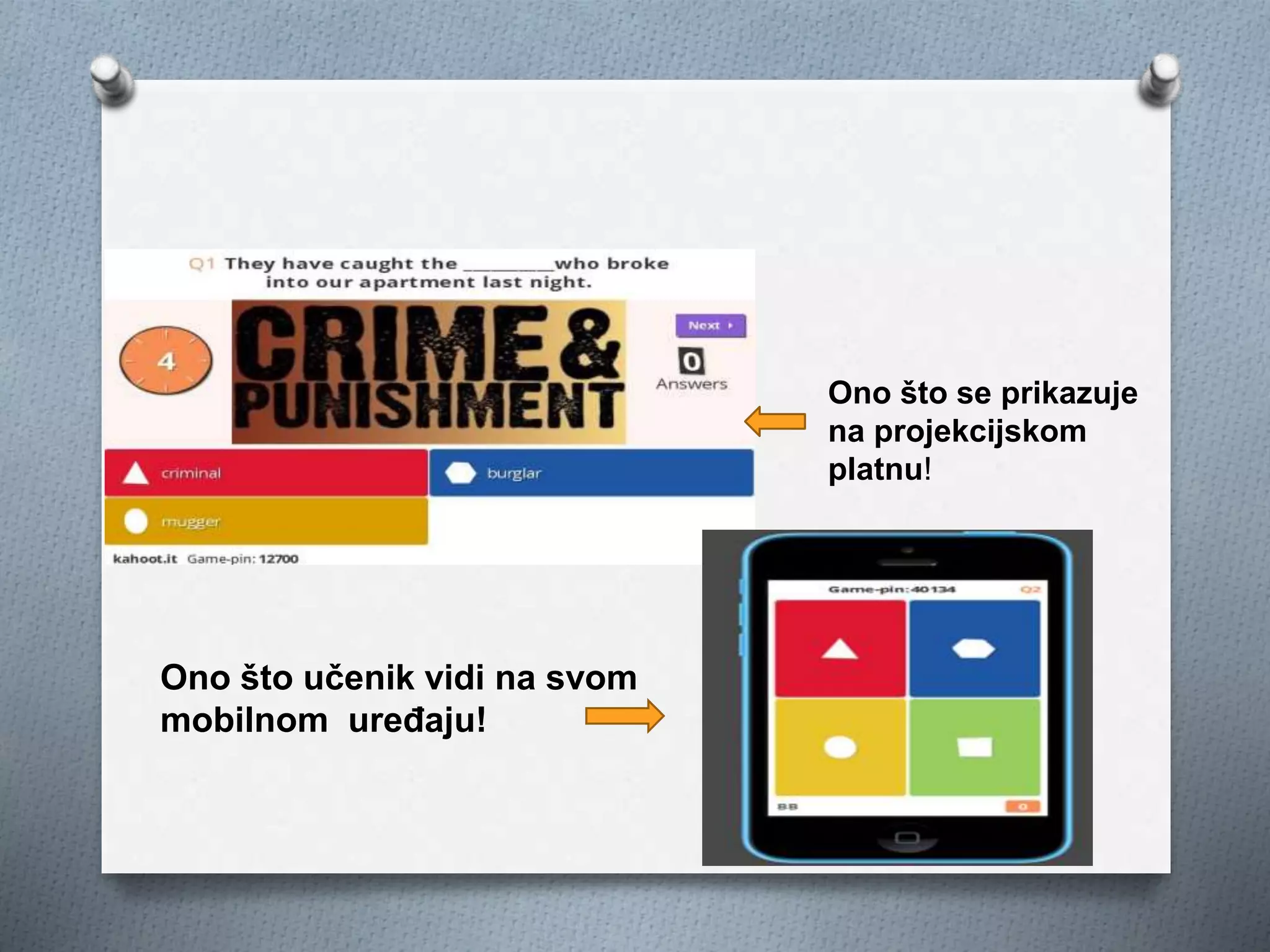 Ono što se prikazuje
na projekcijskom
platnu!
Ono što učenik vidi na svom
mobilnom uređaju!
 