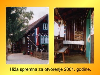 Hiža spremna za otvorenje 2001. godine. 
