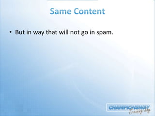 • But in way that will not go in spam.
 