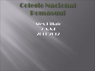 Alex Pillajo 2 A.S.I 2011-2012 