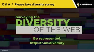 Pantheon.io
Q & A / Please take diversity survey
85
 