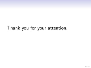 Thank you for your attention.




                                50 / 53
 