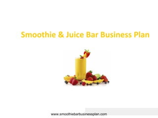 Smoothie & Juice Bar Business Plan




       www.smoothiebarbusinessplan.com
 