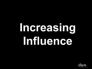 Increasing Influence 