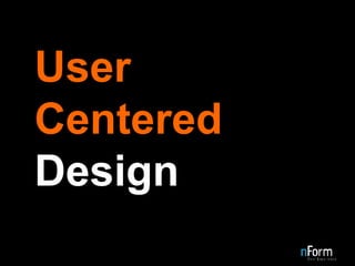 User Centered  Design 