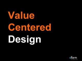 Value Centered  Design 
