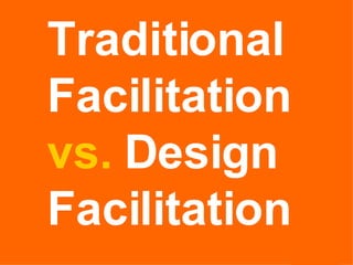 Traditional Facilitation  vs.  Design Facilitation 