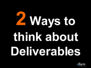 2  Ways to think about Deliverables 
