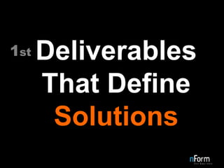 Deliverables   That   Define  Solutions 1 st 