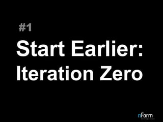 Start Earlier: Iteration Zero #1 