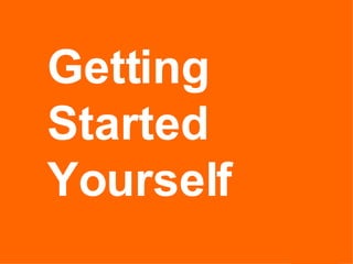 Getting Started Yourself 