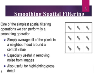 Smoothing Spatial Filtering
3
 