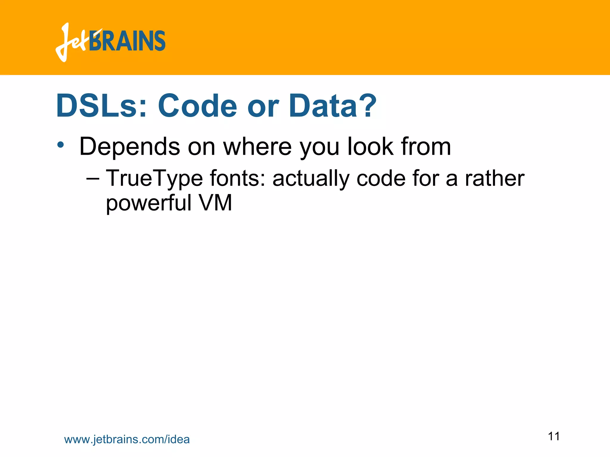 DSLs: Code or Data? Depends on where you look from TrueType fonts: actually code for a rather powerful VM 