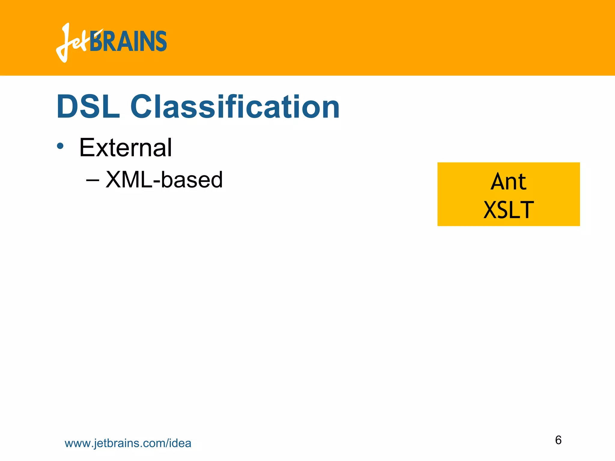 DSL Classification External XML-based Ant XSLT 