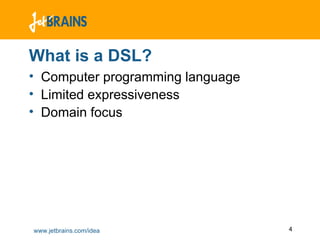 What is a DSL? Computer programming language Limited expressiveness Domain focus 