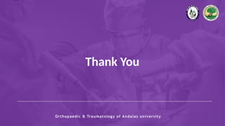Thank You
Orthopaedic & Traumatology of Andalas university
 