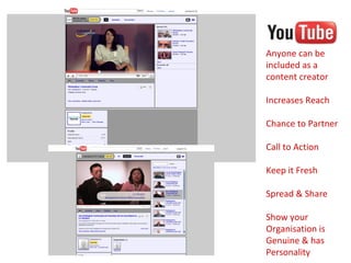 Anyone can be included as a content creator Increases Reach Chance to Partner Call to Action Keep it Fresh Spread & Share Show your Organisation is Genuine & has Personality 