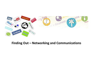 Finding Out – Networking and Communications 