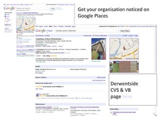 Get your organisation noticed on Google Places Derwentside CVS & VB page  here 