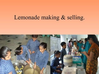 Lemonade making & selling. 