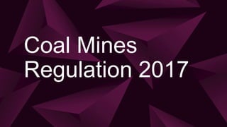 Coal Mines
Regulation 2017
 