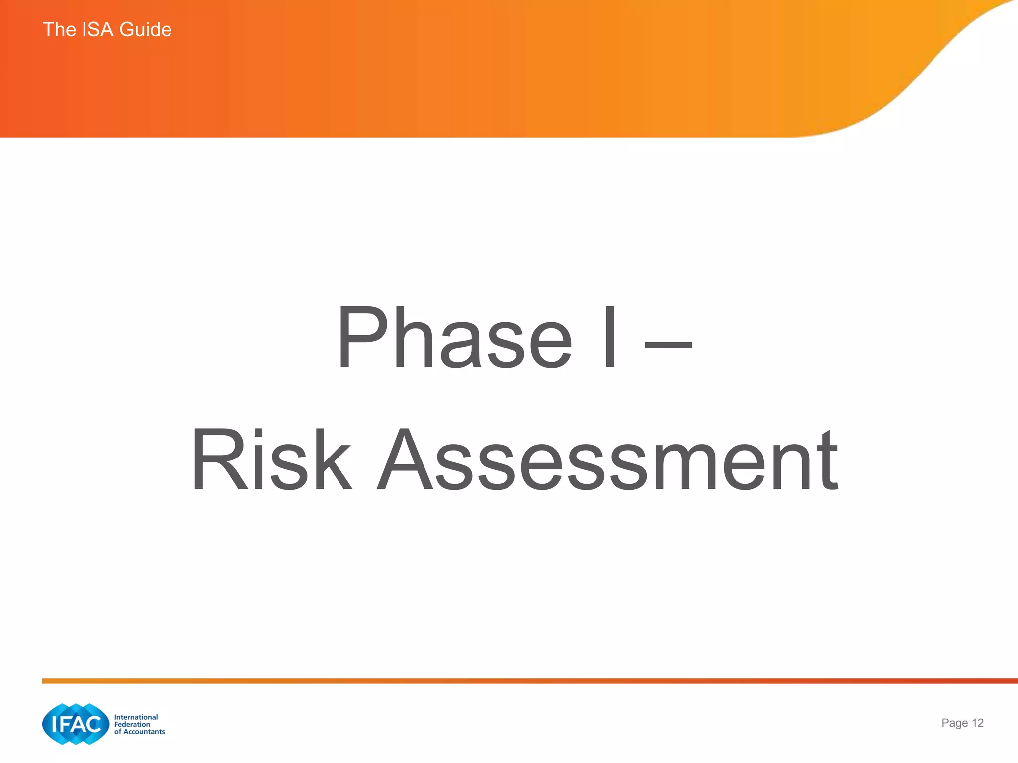 The ISA Guide




                    Phase I –
                Risk Assessment

                                  Page 12
 