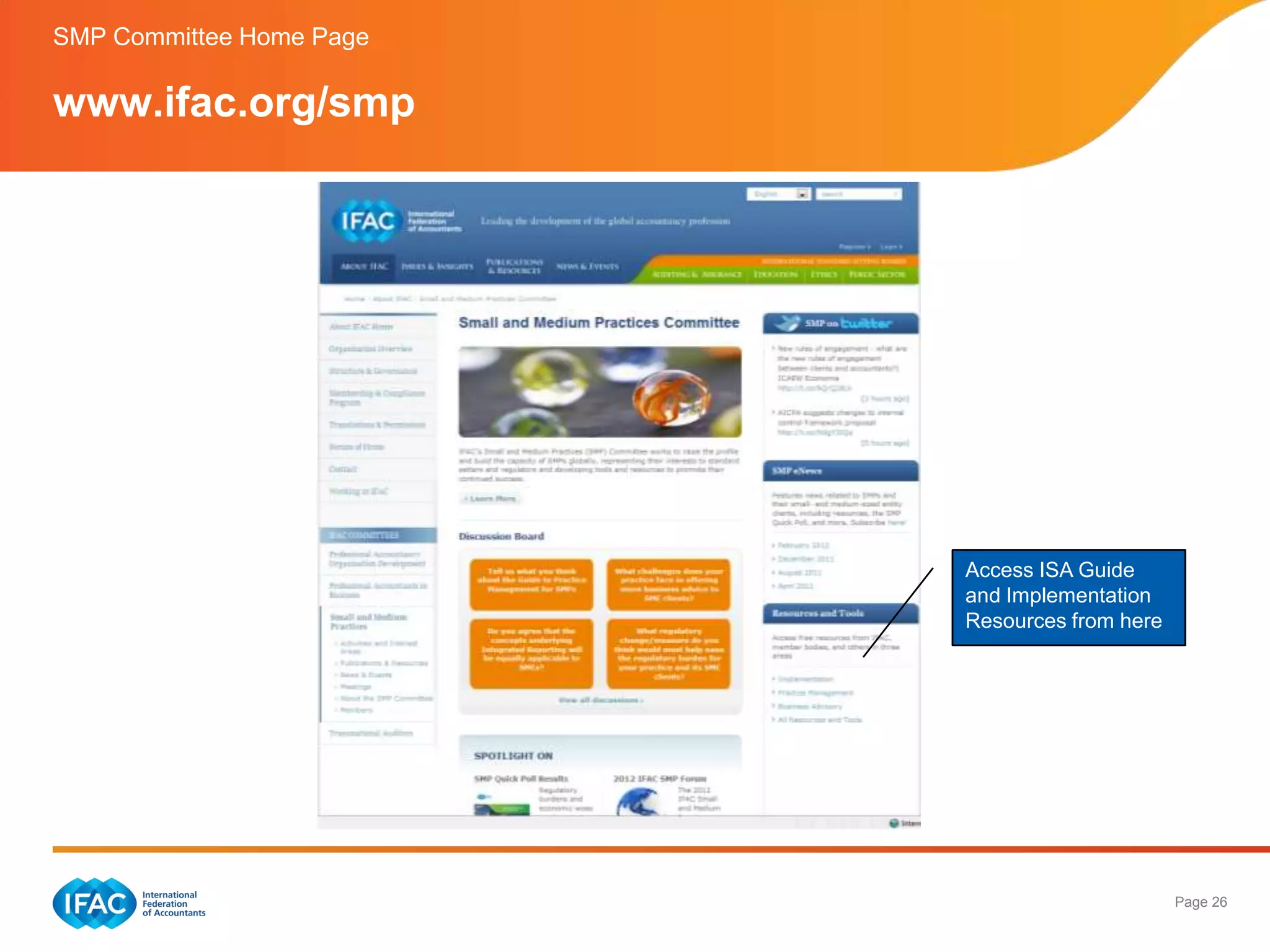SMP Committee Home Page

www.ifac.org/smp




                          Access ISA Guide
                          and Implementation
                          Resources from here




                                                Page 26
 