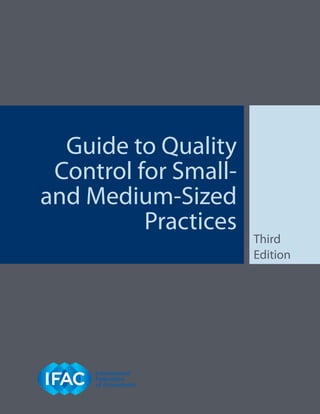 Guide to Quality
 Control for Small-
and Medium-Sized
          Practices
                      Third
                      Edition
 