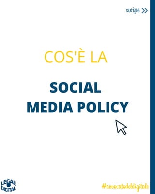 SOCIAL
MEDIA POLICY
COS'È LA
 