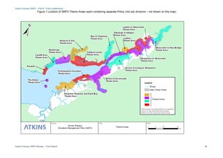 Severn Estuary SMP2 – Part B - Policy Statements
Severn Estuary SMP2 Review – Final Report iii
Figure 1 Location of SMP2 Theme Areas (each containing separate Policy Unit sub divisions – not shown on this map)
 