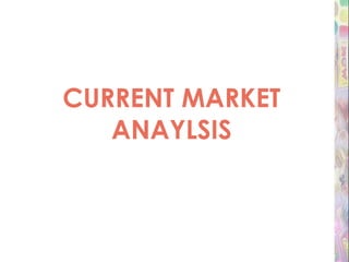 CURRENT MARKET ANAYLSIS 