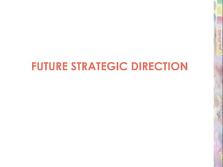 FUTURE STRATEGIC DIRECTION 