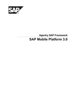 Agentry SAP Framework

SAP Mobile Platform 3.0

 