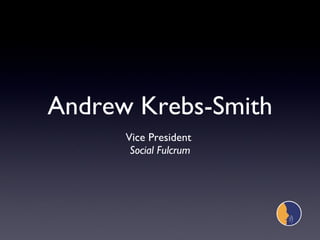 Andrew Krebs-Smith ,[object Object],[object Object]