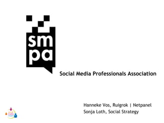 Hanneke Vos, Ruigrok | Netpanel Sonja Loth, Social Strategy Social Media Professionals Association 