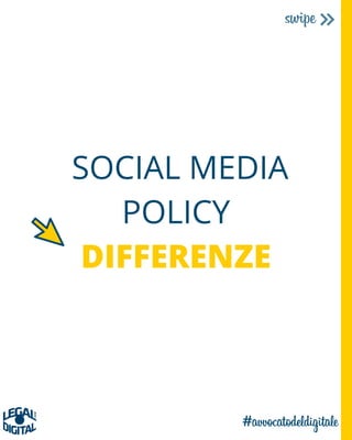 SOCIAL MEDIA
POLICY
DIFFERENZE
 