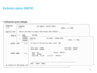 61
Exibindo dados SMP/E
 Utilizando query dialogs
 
