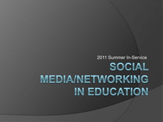 2011 Summer In-Service Social Media/NetworkingIn Education 