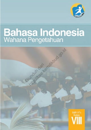 Diunduh dari 
http://bse.kemdikbud.go.id 
Bahasa Indonesia Wahana Pengetahuan i 
 