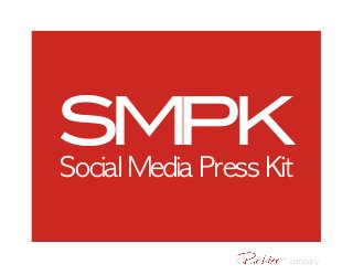 SMPKSocial	 Media	 Press	 Kit	 
A ™ company
 