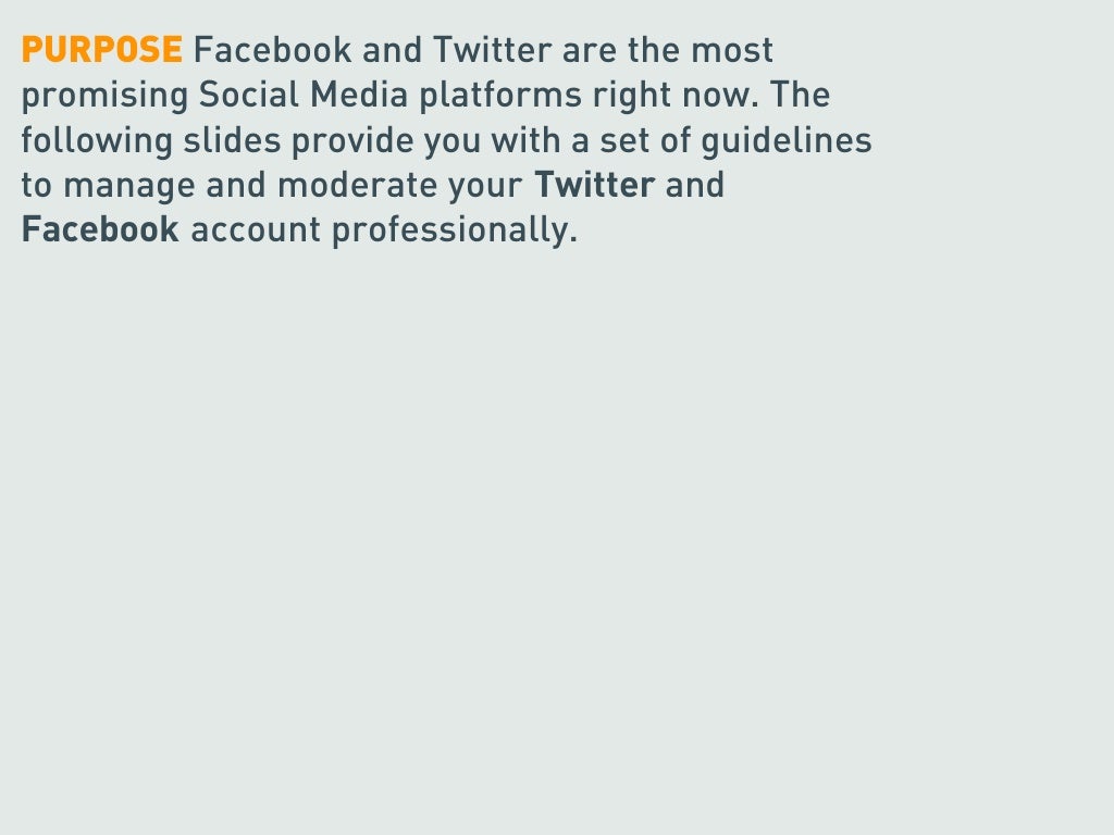 PURPOSE Facebook and Twitter are