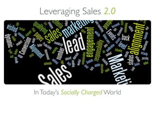 Leveraging Sales 2.0




In Today’s Socially Charged World
 